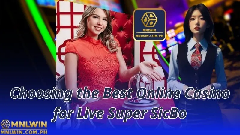 Choosing the Best Online Casino for Live Super SicBo