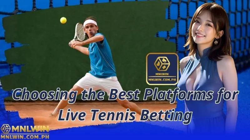 Choosing the Best Platforms for Live Tennis Betting