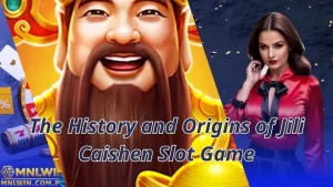 The History and Origins of Jili Caishen Slot Game