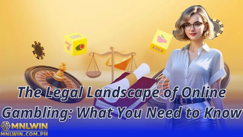 The Legal Landscape of Online Gambling What You Need to Know